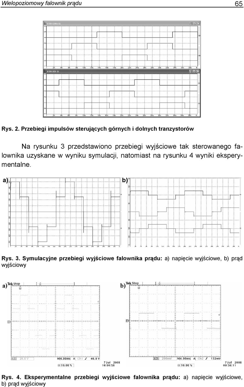 sterowanego falownika uzyskane w wyniku symulacji, natomiast na rysunku 4 wyniki eksperymentalne. Rys. 3.