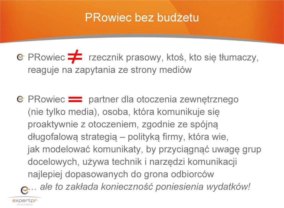 spójną długofalową strategią polityką firmy, która wie, jak modelować komunikaty, by przyciągnąć uwagę grup docelowych,