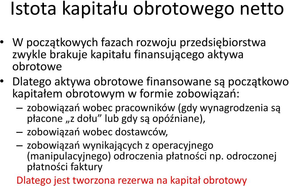 pracowników (gdy wynagrodzenia są płacone z dołu lub gdy są opóźniane), zobowiązań wobec dostawców, zobowiązań wynikających z