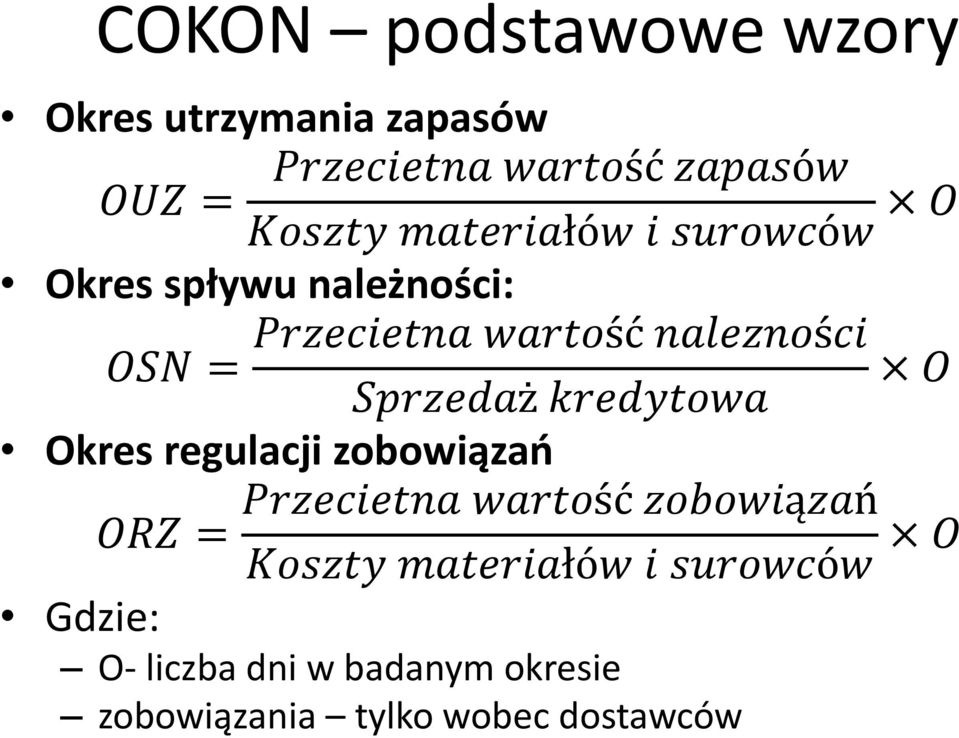 Sprzedaż kredytowa Okres regulacji zobowiązań Przecietna wartość zobowiązań ORZ = Koszty