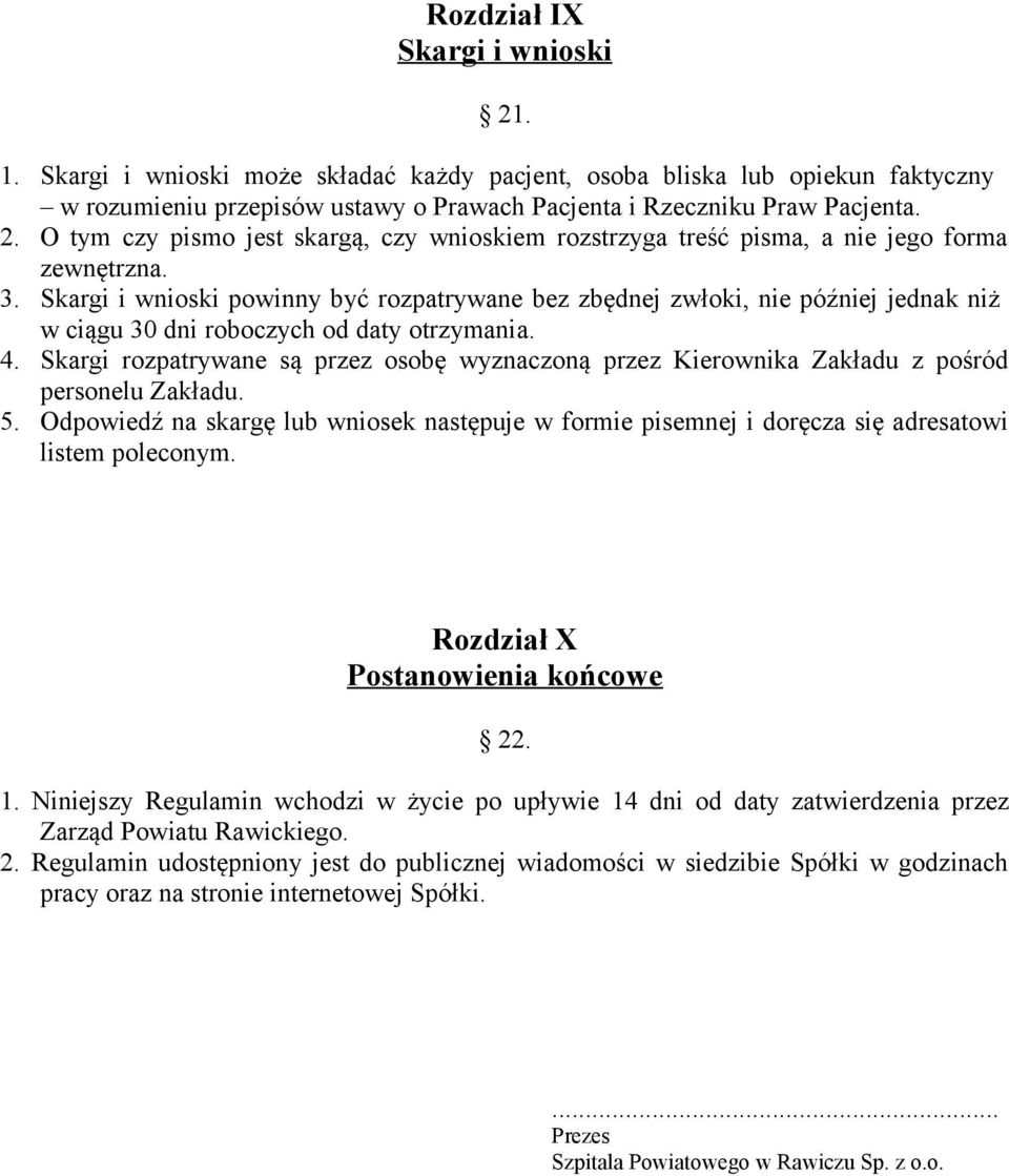 Skargi rozpatrywane są przez osobę wyznaczoną przez Kierownika Zakładu z pośród personelu Zakładu. 5.