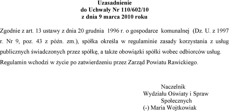 ), spółka określa w regulaminie zasady korzystania z usług publicznych świadczonych przez spółkę, a także obowiązki