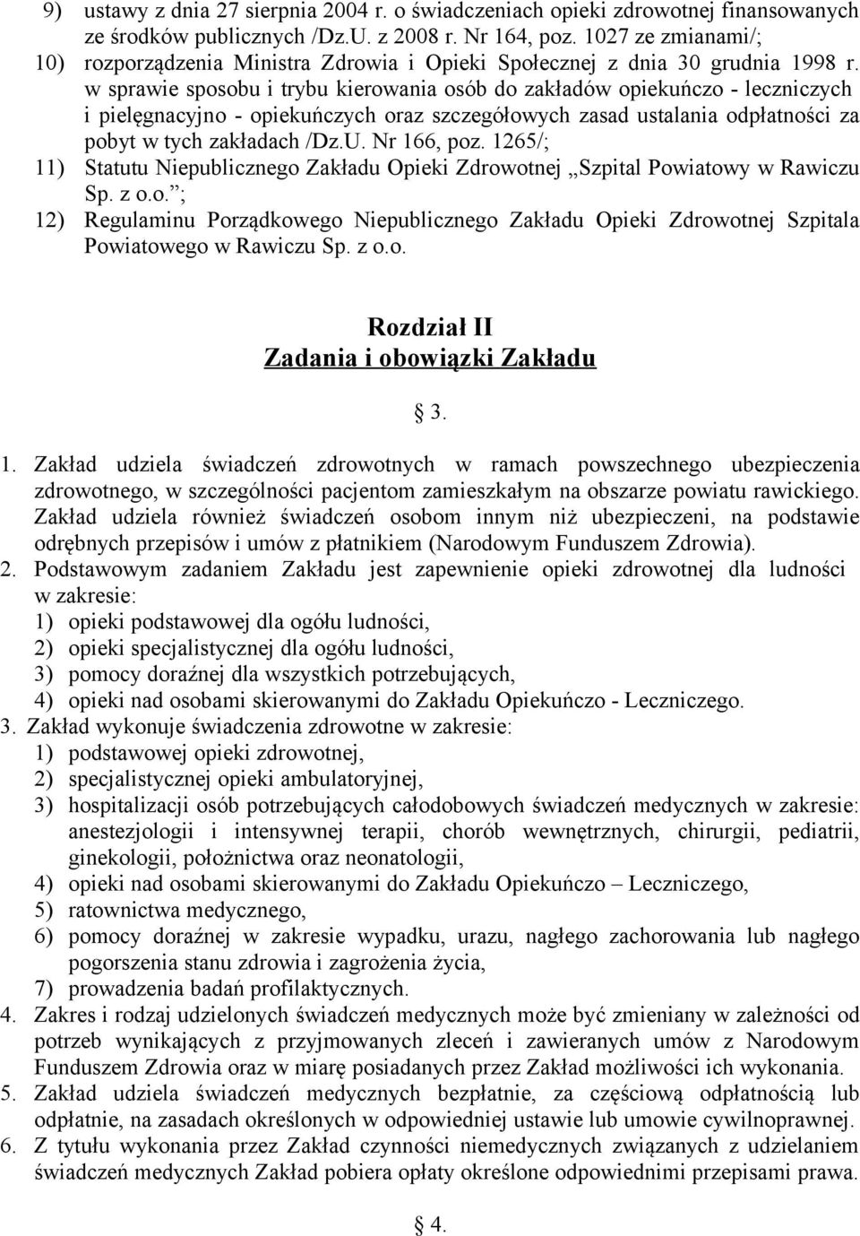 w sprawie sposobu i trybu kierowania osób do zakładów opiekuńczo - leczniczych i pielęgnacyjno - opiekuńczych oraz szczegółowych zasad ustalania odpłatności za pobyt w tych zakładach /Dz.U.