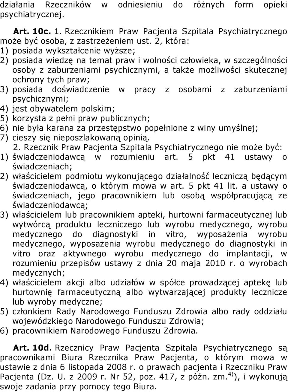 posiada doświadczenie w pracy z osobami z zaburzeniami psychicznymi; 4) jest obywatelem polskim; 5) korzysta z pełni praw publicznych; 6) nie była karana za przestępstwo popełnione z winy umyślnej;