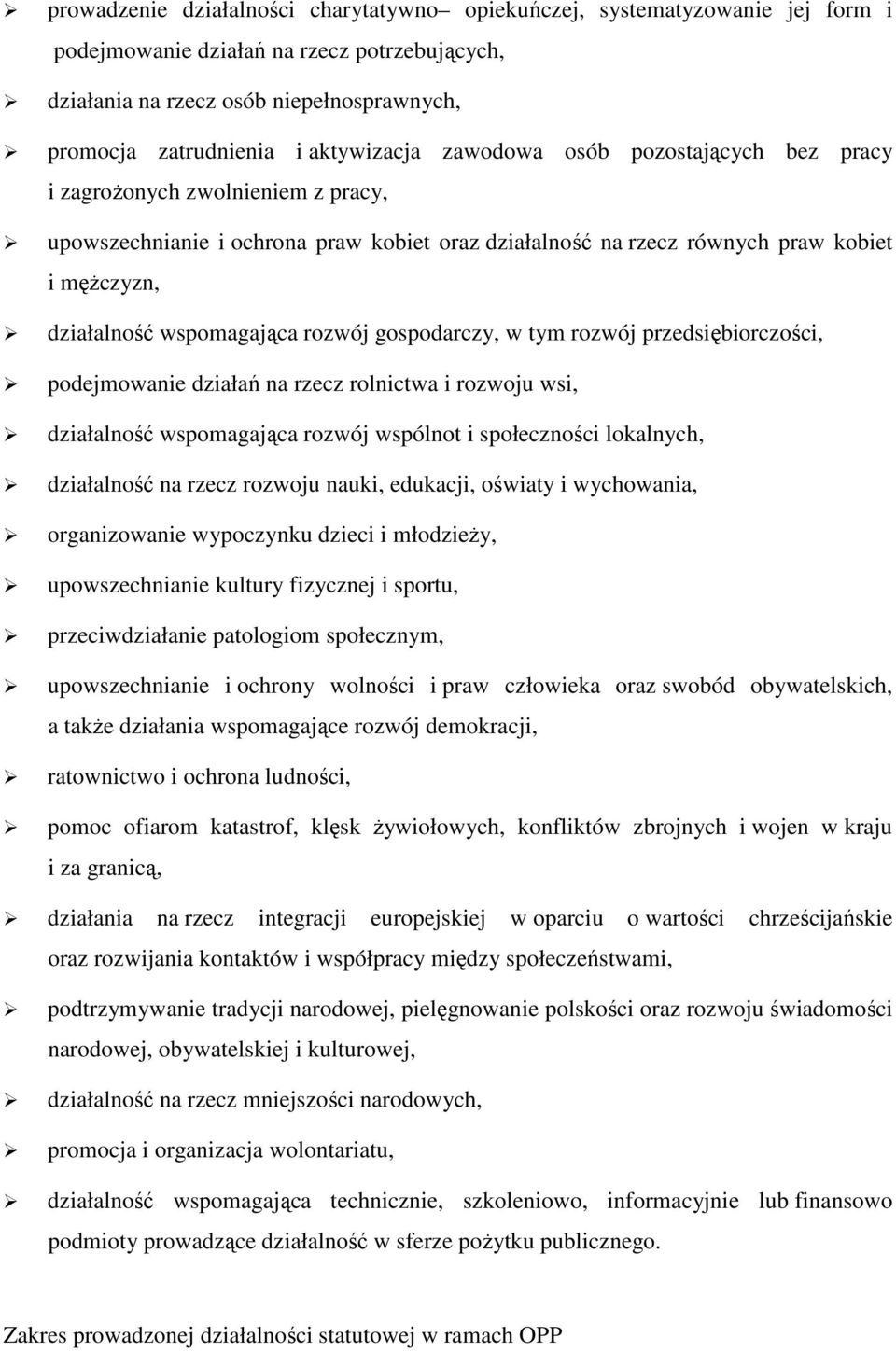wspomagająca rozwój gospodarczy, w tym rozwój przedsiębiorczości, podejmowanie działań na rzecz rolnictwa i rozwoju wsi, działalność wspomagająca rozwój wspólnot i społeczności lokalnych, działalność