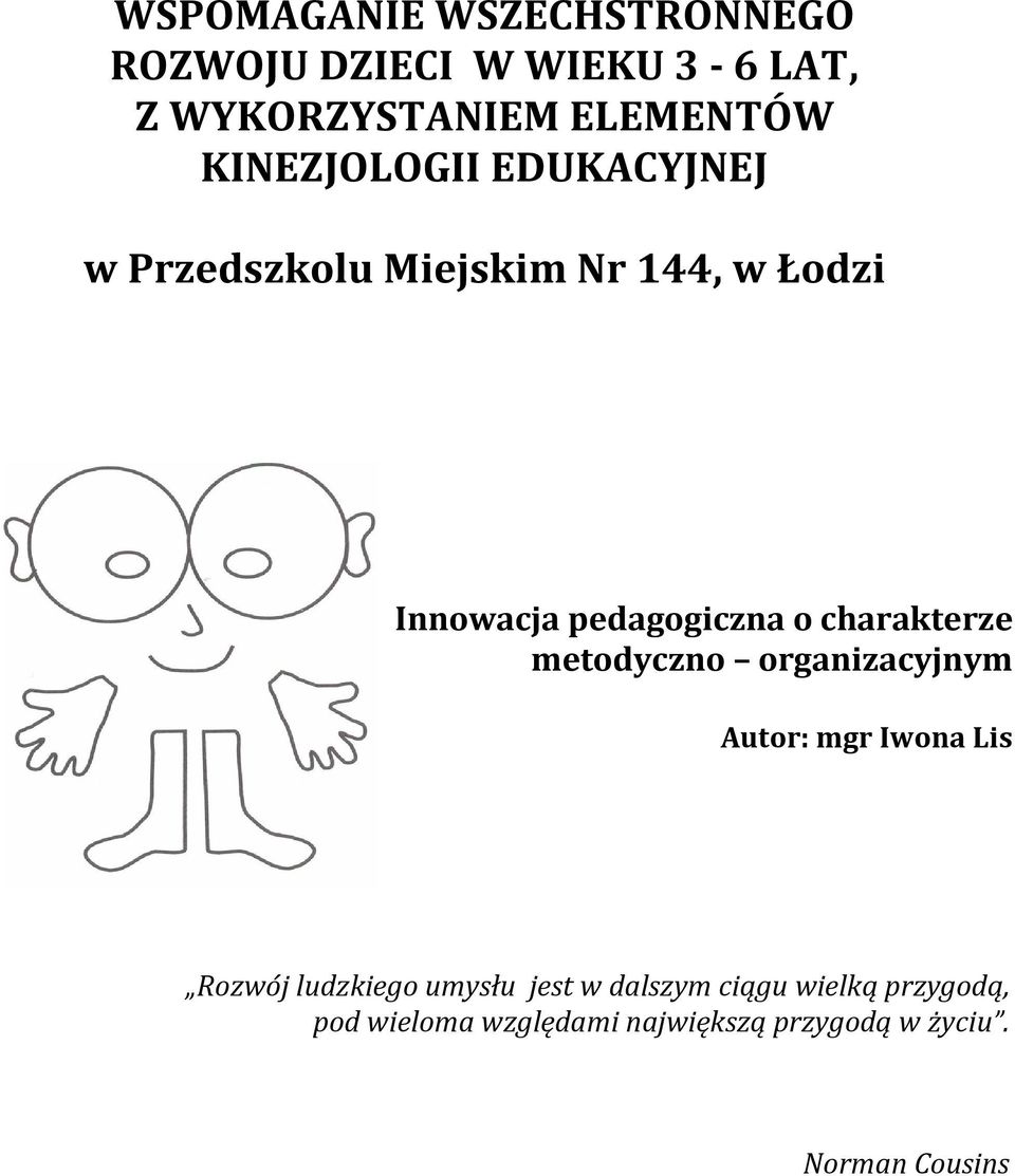 charakterze metodyczno organizacyjnym Autor: mgr Iwona Lis Rozwój ludzkiego umysłu jest w