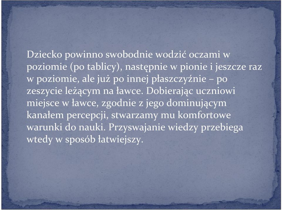 Dobierając uczniowi miejsce w ławce, zgodnie z jego dominującym kanałem percepcji,
