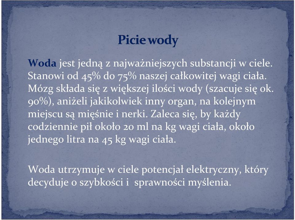 90%), aniżeli jakikolwiek inny organ, na kolejnym miejscu są mięśnie i nerki.