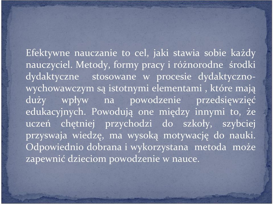 elementami, które mają duży wpływ na powodzenie przedsięwzięć edukacyjnych.