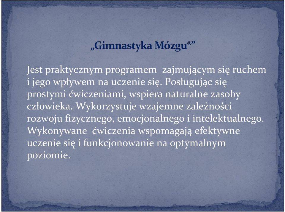 Wykorzystuje wzajemne zależności rozwoju fizycznego, emocjonalnego i