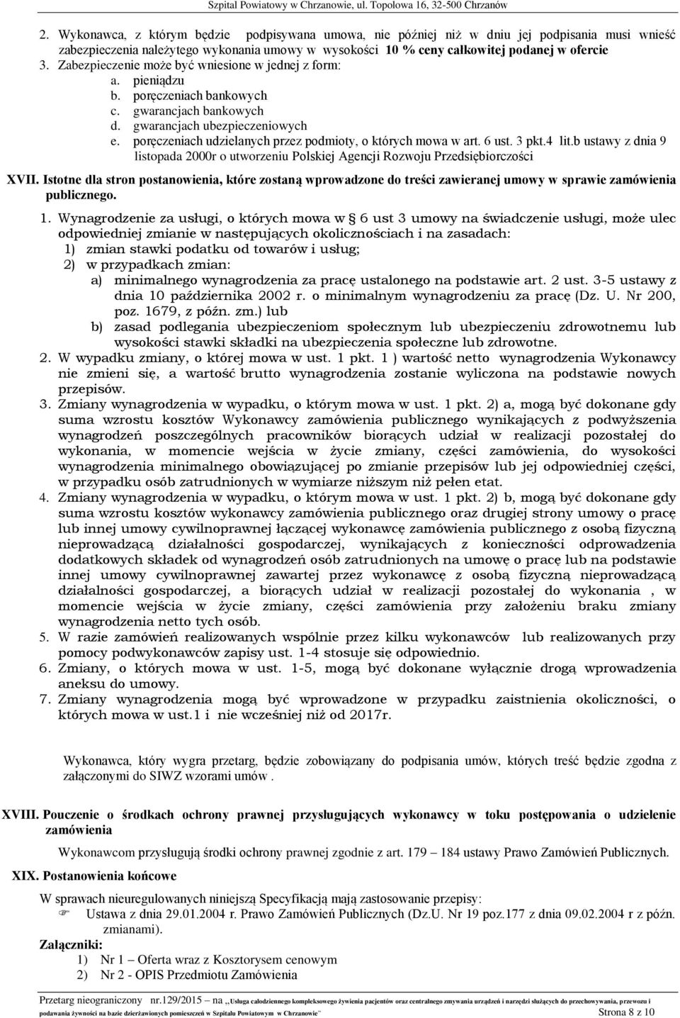 poręczeniach udzielanych przez podmioty, o których mowa w art. 6 ust. 3 pkt.4 lit.b ustawy z dnia 9 listopada 2000r o utworzeniu Polskiej Agencji Rozwoju Przedsiębiorczości XVII.