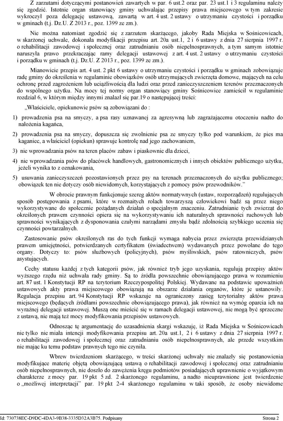 U. Z 2013 r., poz. 1399 ze zm.). Nie można natomiast zgodzić się z zarzutem skarżącego, jakoby Rada Miejska w Sośnicowicach, w skarżonej uchwale, dokonała modyfikacji przepisu art. 20a ust.
