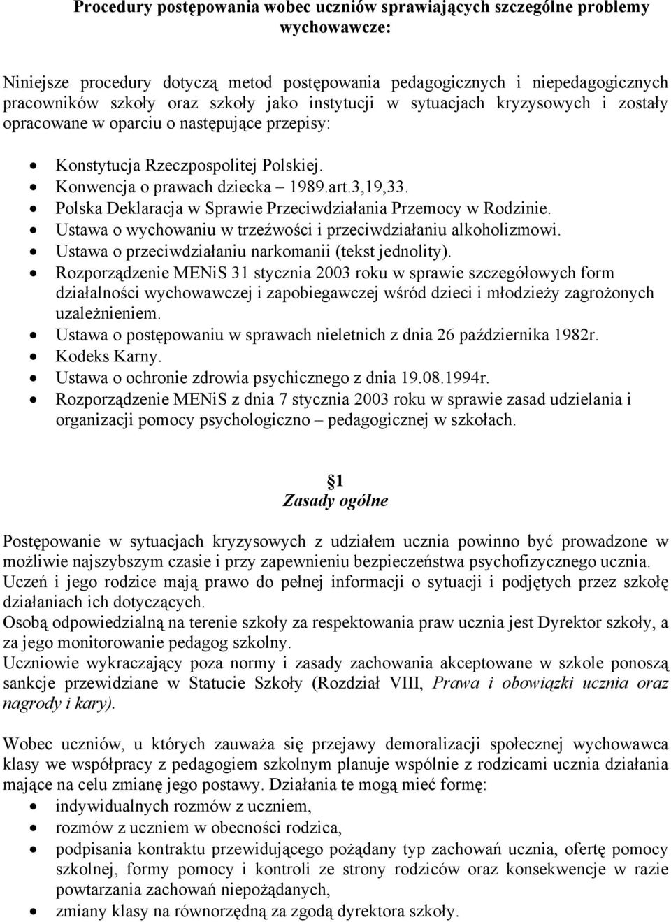 Polska Deklaracja w Sprawie Przeciwdziałania Przemocy w Rodzinie. Ustawa o wychowaniu w trzeźwości i przeciwdziałaniu alkoholizmowi. Ustawa o przeciwdziałaniu narkomanii (tekst jednolity).