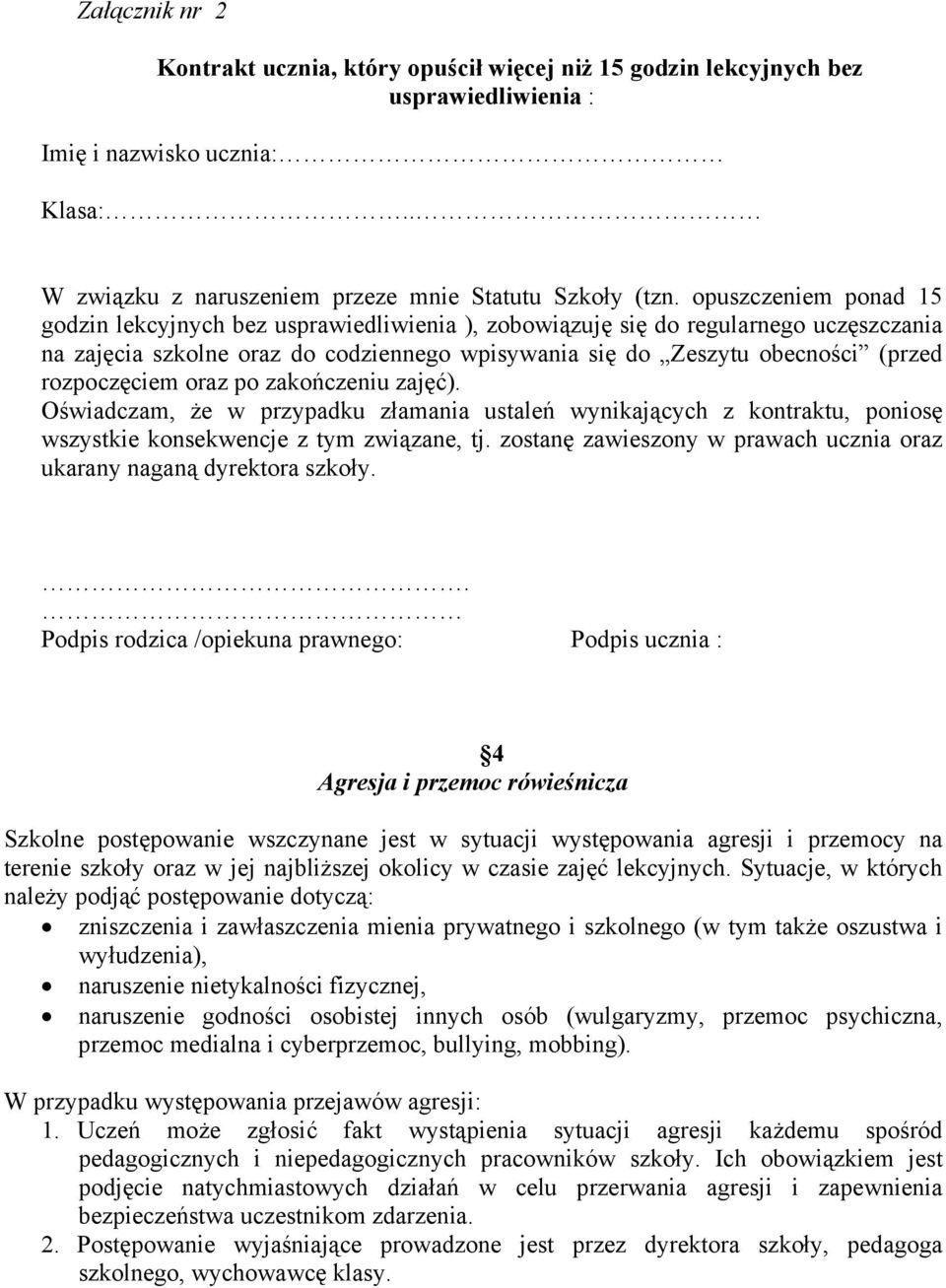 rozpoczęciem oraz po zakończeniu zajęć). Oświadczam, że w przypadku złamania ustaleń wynikających z kontraktu, poniosę wszystkie konsekwencje z tym związane, tj.