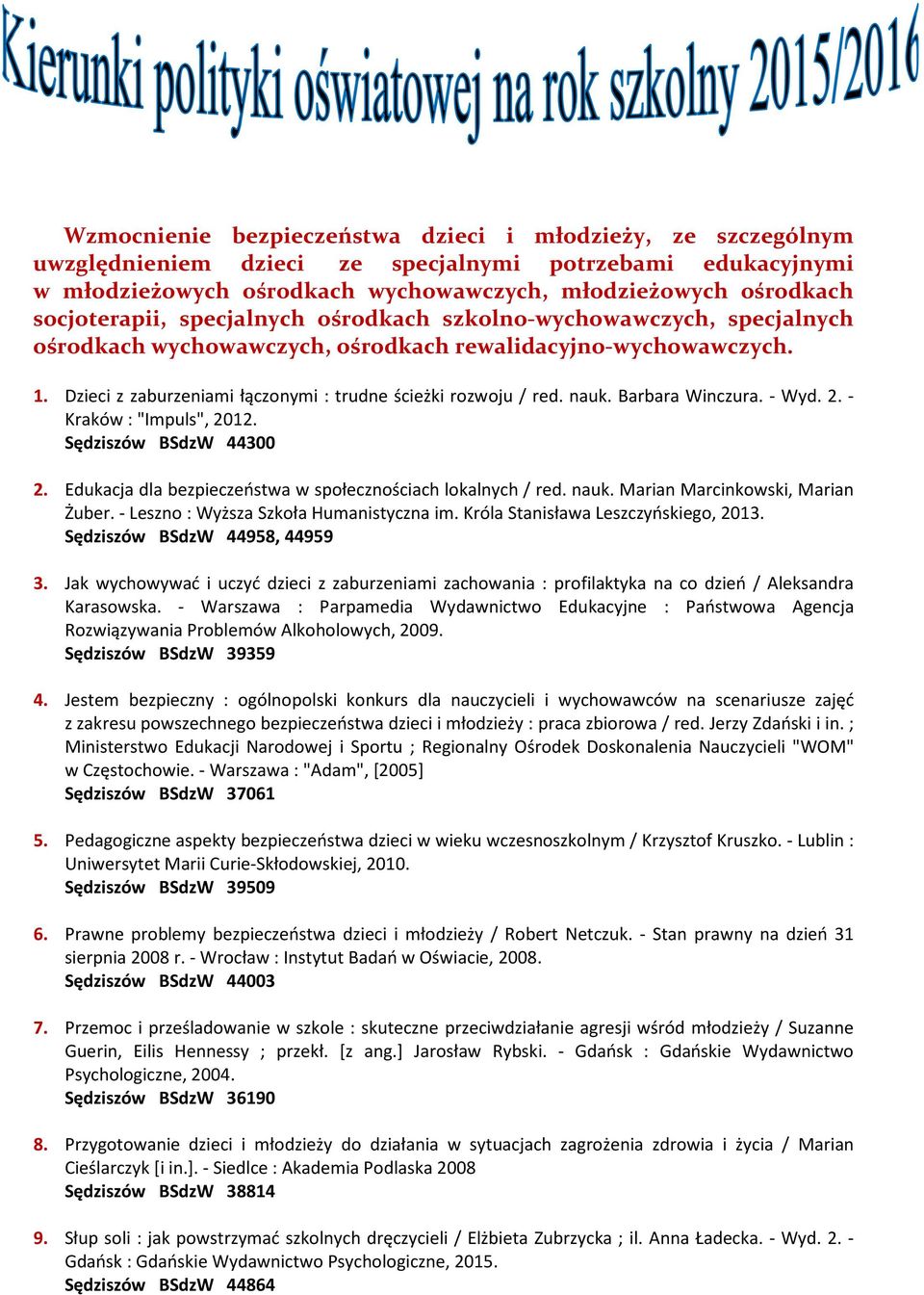 Dzieci z zaburzeniami łączonymi : trudne ścieżki rozwoju / red. nauk. Barbara Winczura. - Wyd. 2. - Kraków : "Impuls", 2012. Sędziszów BSdzW 44300 2.