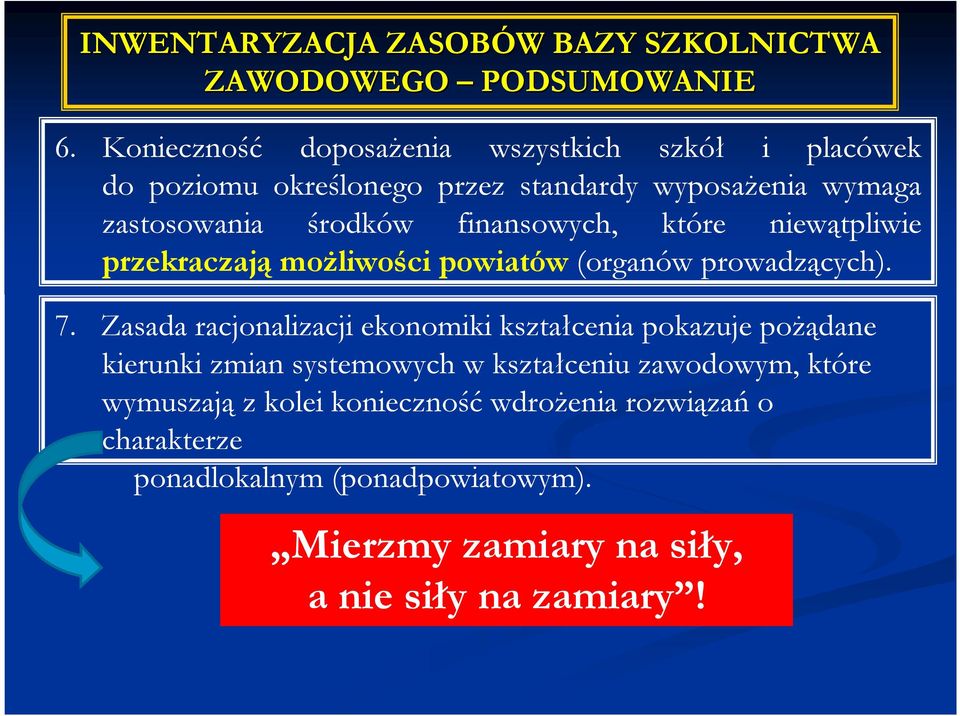 finansowych, które niewątpliwie przekraczają moŝliwości powiatów (organów prowadzących). 7.