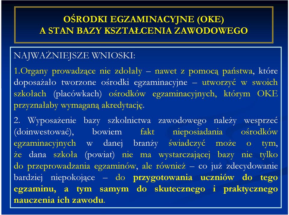 przyznałaby wymaganą akredytację. 2.