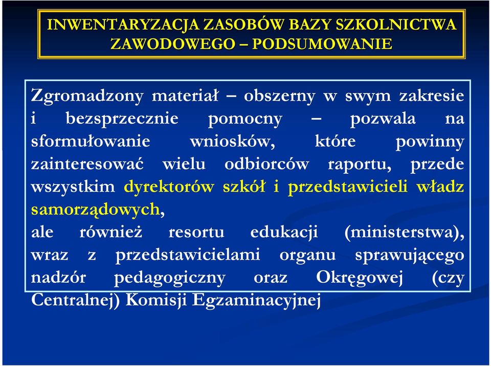 przede wszystkim dyrektorów szkół i przedstawicieli władz samorządowych, ale równieŝ resortu edukacji