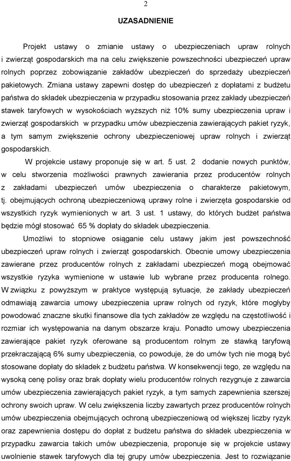 Zmiana ustawy zapewni dostęp do ubezpieczeń z dopłatami z budżetu państwa do składek ubezpieczenia w przypadku stosowania przez zakłady ubezpieczeń stawek taryfowych w wysokościach wyższych niż 10%