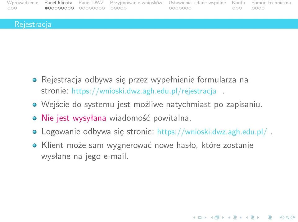 Wejście do systemu jest możliwe natychmiast po zapisaniu.