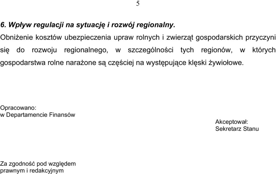 regionalnego, w szczególno ci tych regionów, w których gospodarstwa rolne nara one s cz ciej na