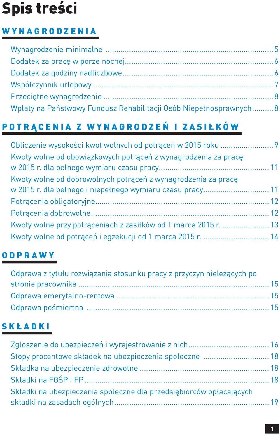 .. 9 Kwoty wolne od obowiązkowych potrąceń z wynagrodzenia za pracę w 2015 r. dla pełnego wymiaru czasu pracy... 11 Kwoty wolne od dobrowolnych potrąceń z wynagrodzenia za pracę w 2015 r.