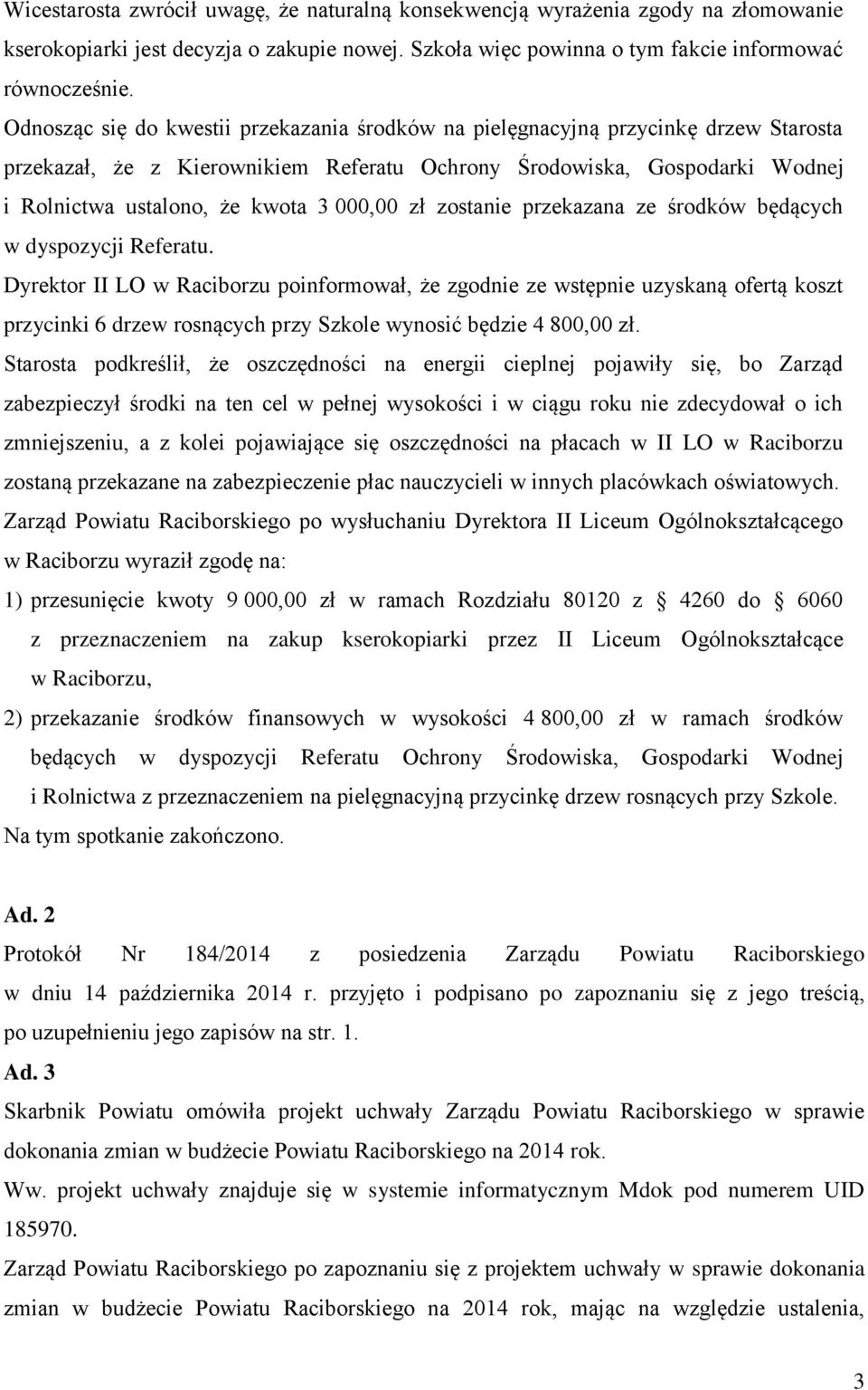 000,00 zł zostanie przekazana ze środków będących w dyspozycji Referatu.