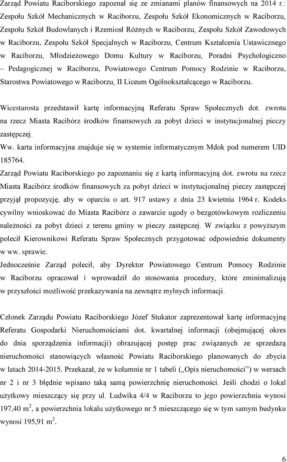 Specjalnych w Raciborzu, Centrum Kształcenia Ustawicznego w Raciborzu, Młodzieżowego Domu Kultury w Raciborzu, Poradni Psychologiczno Pedagogicznej w Raciborzu, Powiatowego Centrum Pomocy Rodzinie w