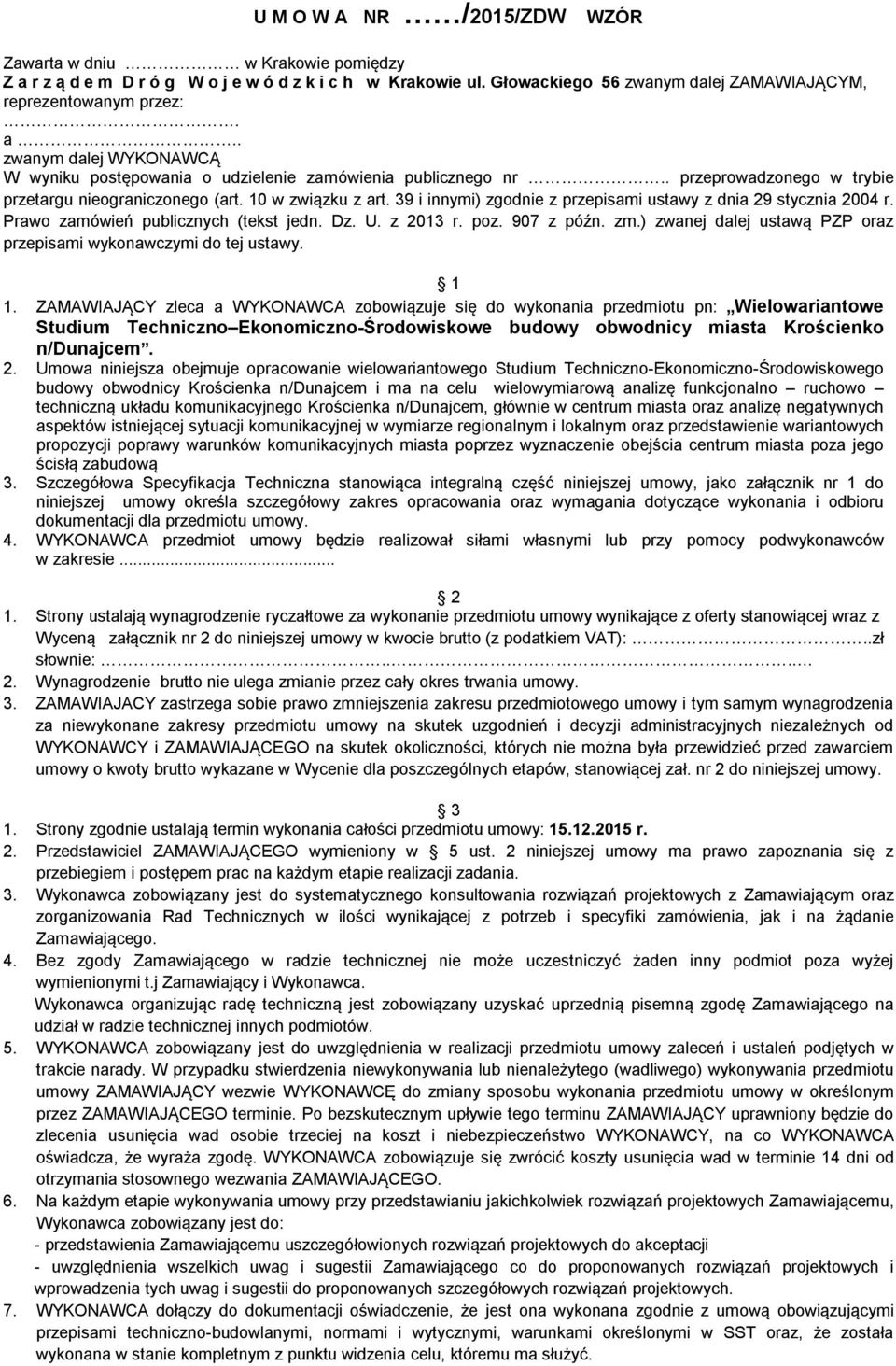 z 2013 r. poz. 907 z późn. zm.) zwanej dalej ustawą PZP oraz przepisami wykonawczymi do tej ustawy. 1 1.