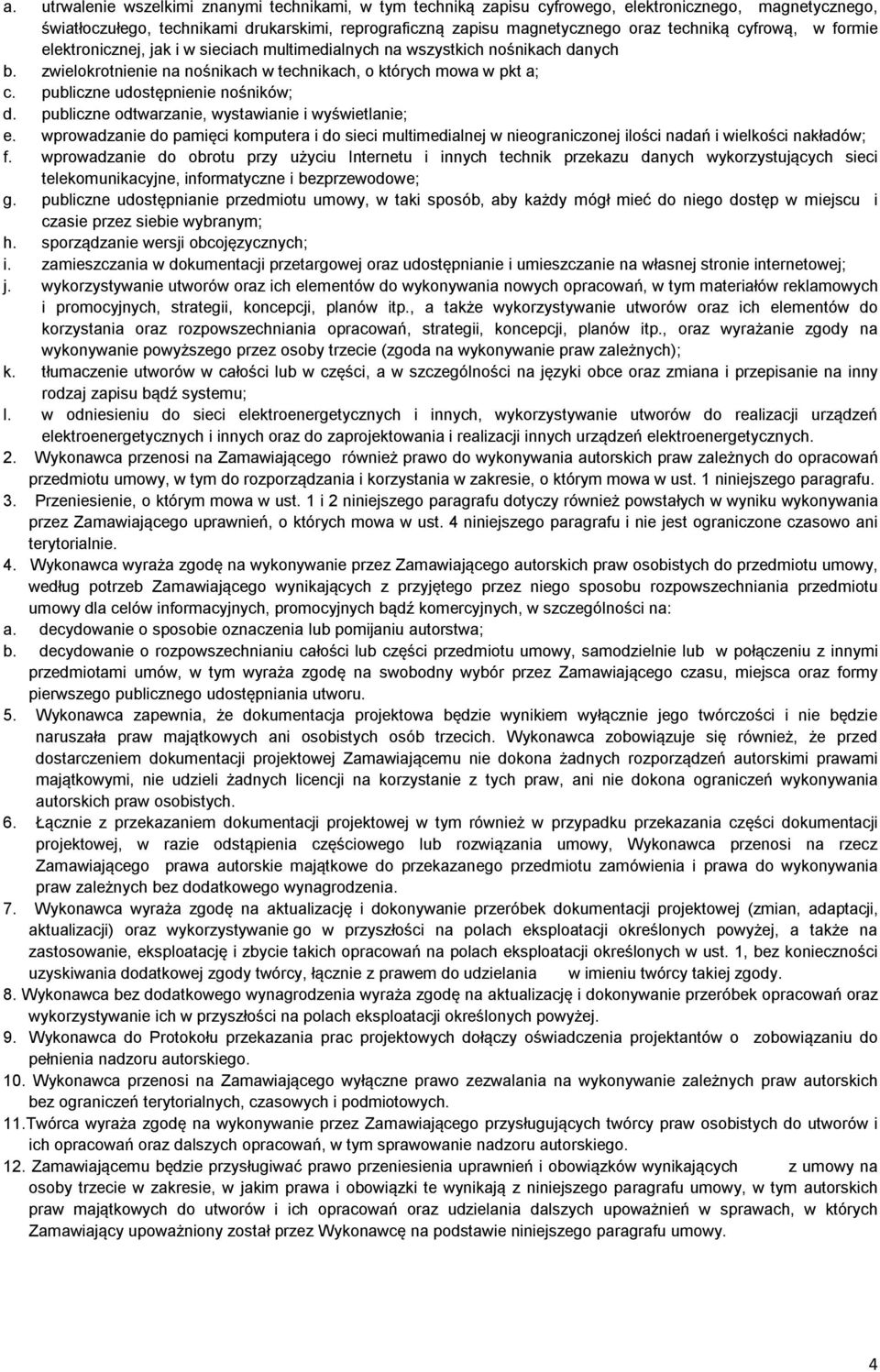 publiczne udostępnienie nośników; d. publiczne odtwarzanie, wystawianie i wyświetlanie; e.