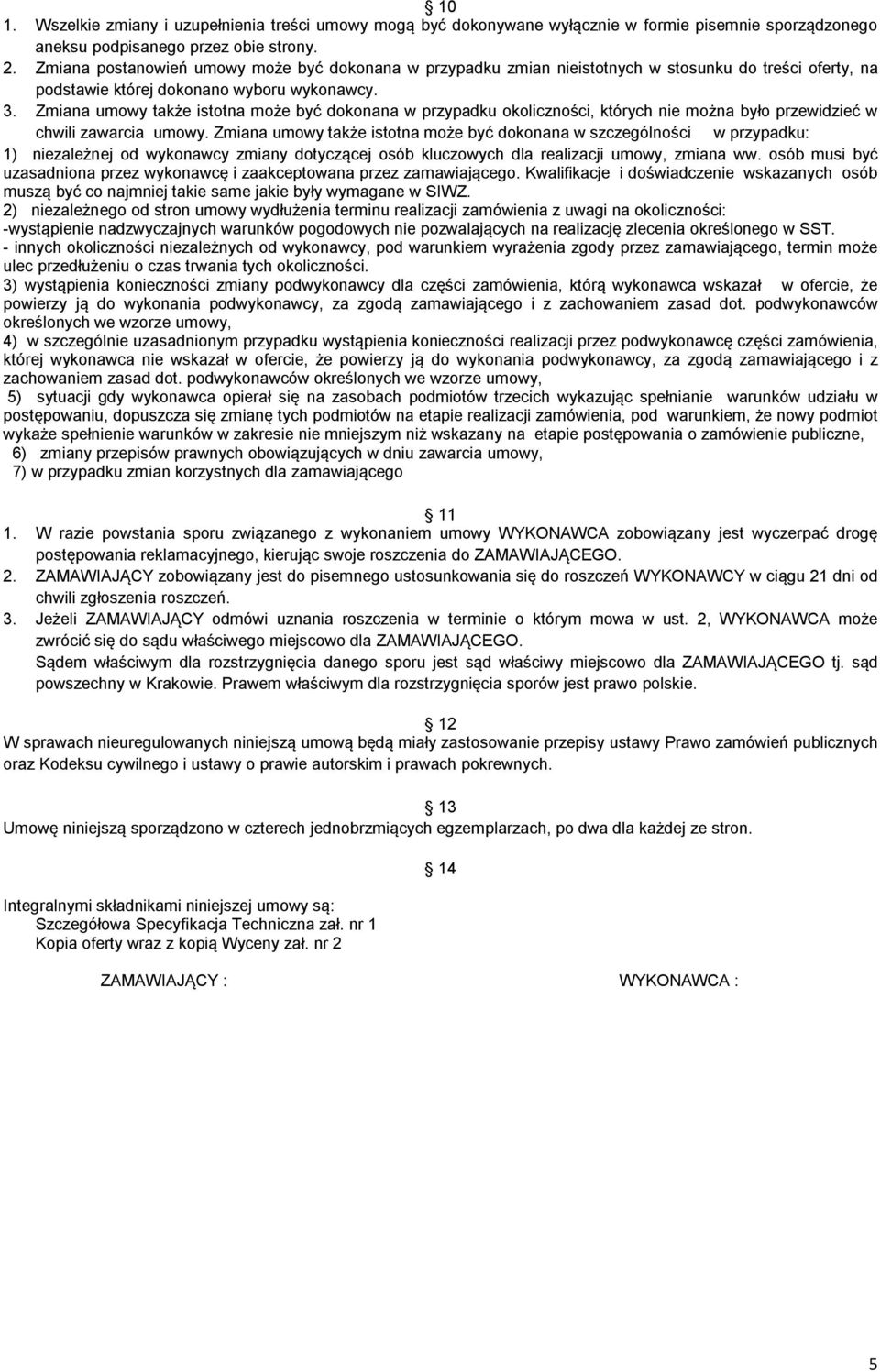 Zmiana umowy także istotna może być dokonana w przypadku okoliczności, których nie można było przewidzieć w chwili zawarcia umowy.