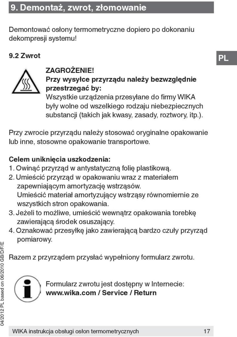 zasady, roztwory, itp.). Przy zwrocie przyrządu należy stosować oryginalne opakowanie lub inne, stosowne opakowanie transportowe. Celem uniknięcia uszkodzenia: 1.