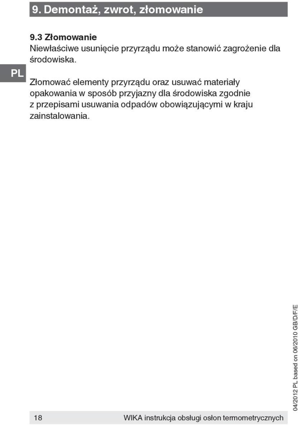Złomować elementy przyrządu oraz usuwać materiały opakowania w sposób przyjazny dla
