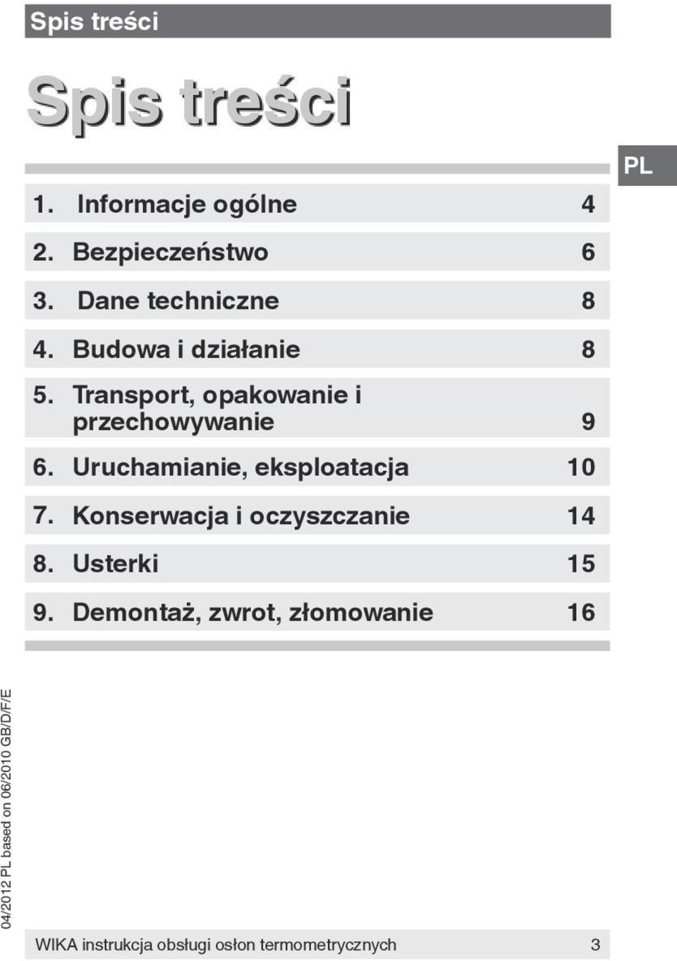 Transport, opakowanie i przechowywanie 9 6. Uruchamianie, eksploatacja 10 7.