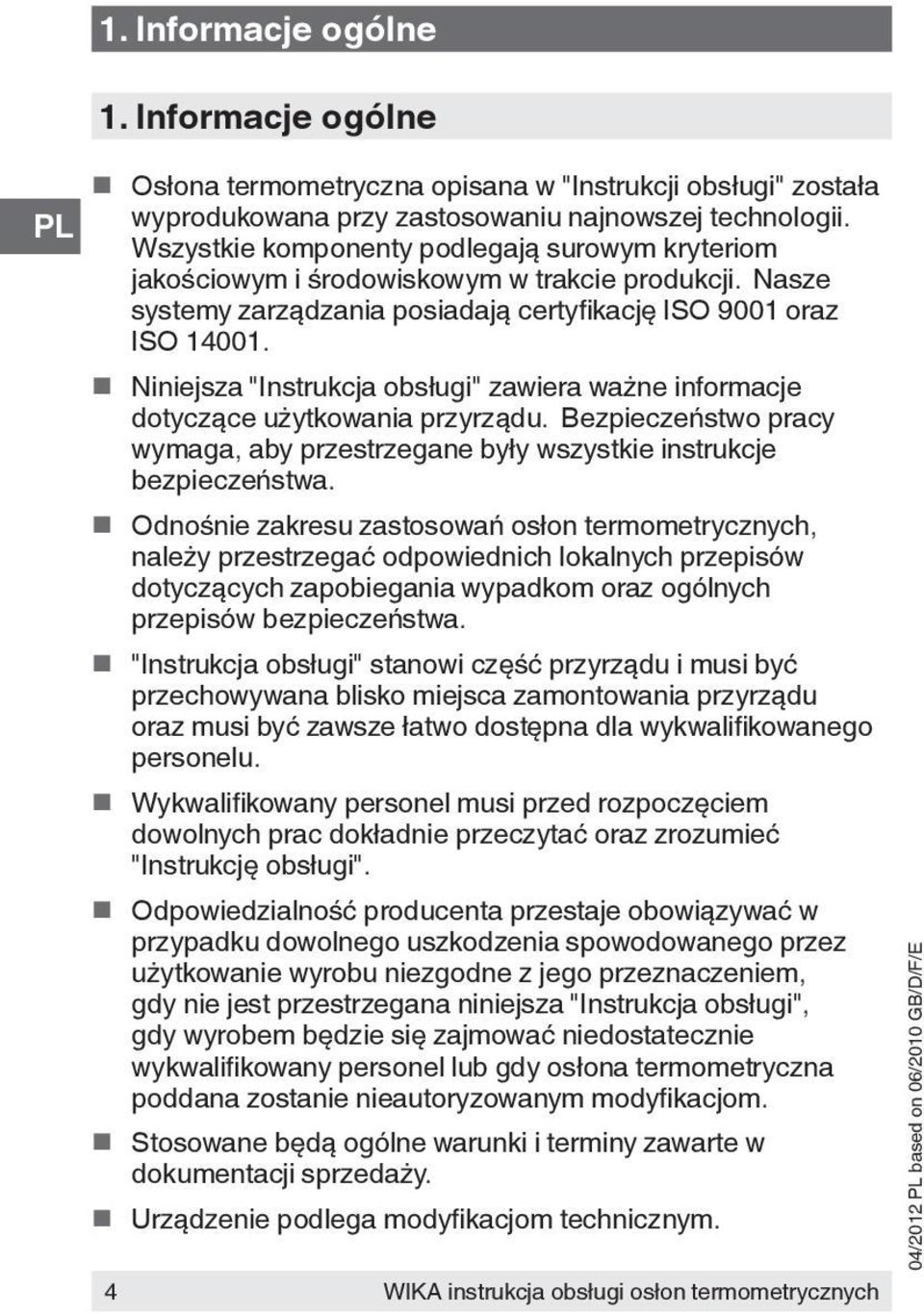 Niniejsza "Instrukcja obsługi" zawiera ważne informacje dotyczące użytkowania przyrządu. Bezpieczeństwo pracy wymaga, aby przestrzegane były wszystkie instrukcje bezpieczeństwa.