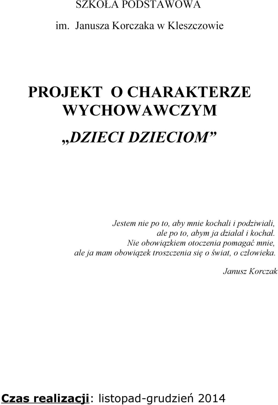 Jestem nie po to, aby mnie kochali i podziwiali, ale po to, abym ja działał i kochał.