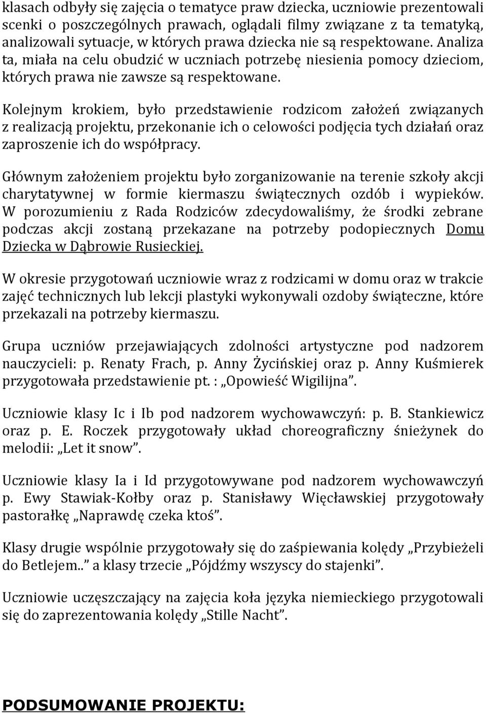 Kolejnym krokiem, było przedstawienie rodzicom założeń związanych z realizacją projektu, przekonanie ich o celowości podjęcia tych działań oraz zaproszenie ich do współpracy.