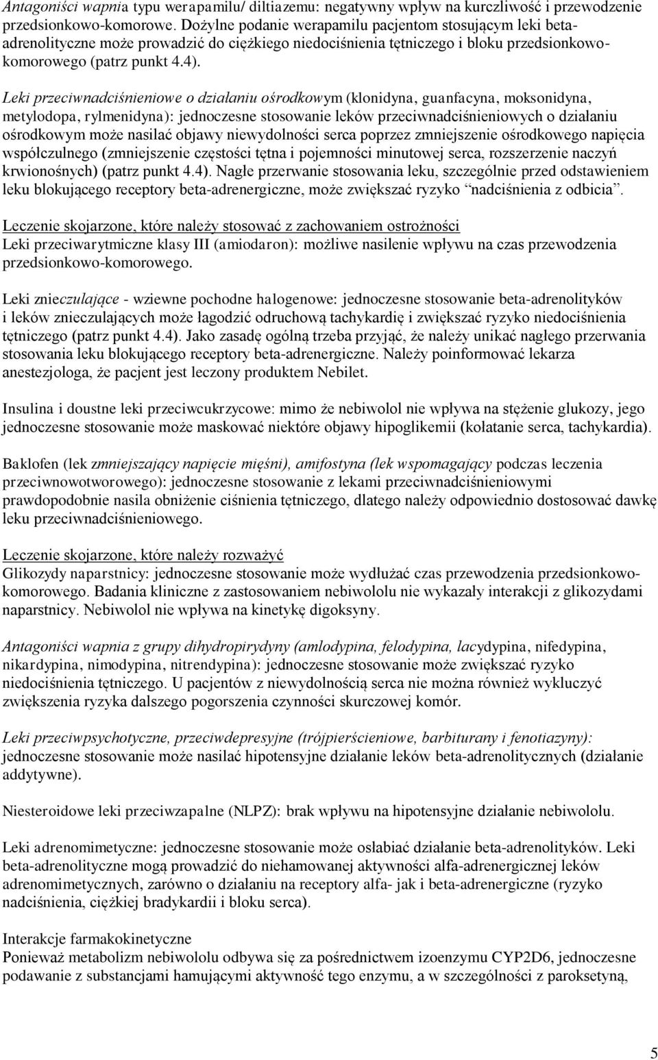 Leki przeciwnadciśnieniowe o działaniu ośrodkowym (klonidyna, guanfacyna, moksonidyna, metylodopa, rylmenidyna): jednoczesne stosowanie leków przeciwnadciśnieniowych o działaniu ośrodkowym może