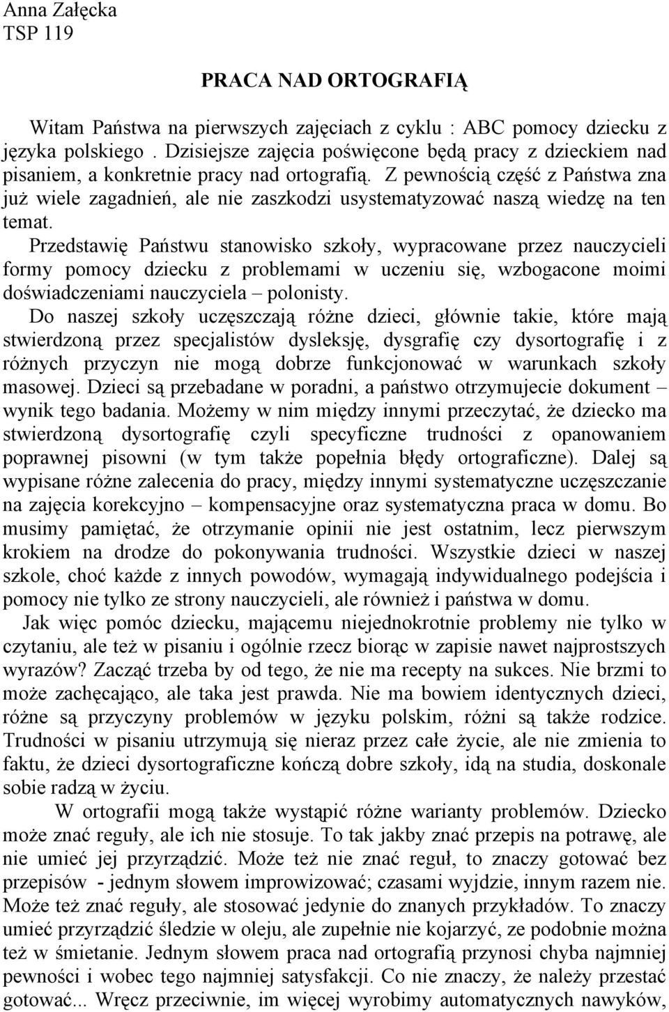 Z pewnością część z Państwa zna już wiele zagadnień, ale nie zaszkodzi usystematyzować naszą wiedzę na ten temat.