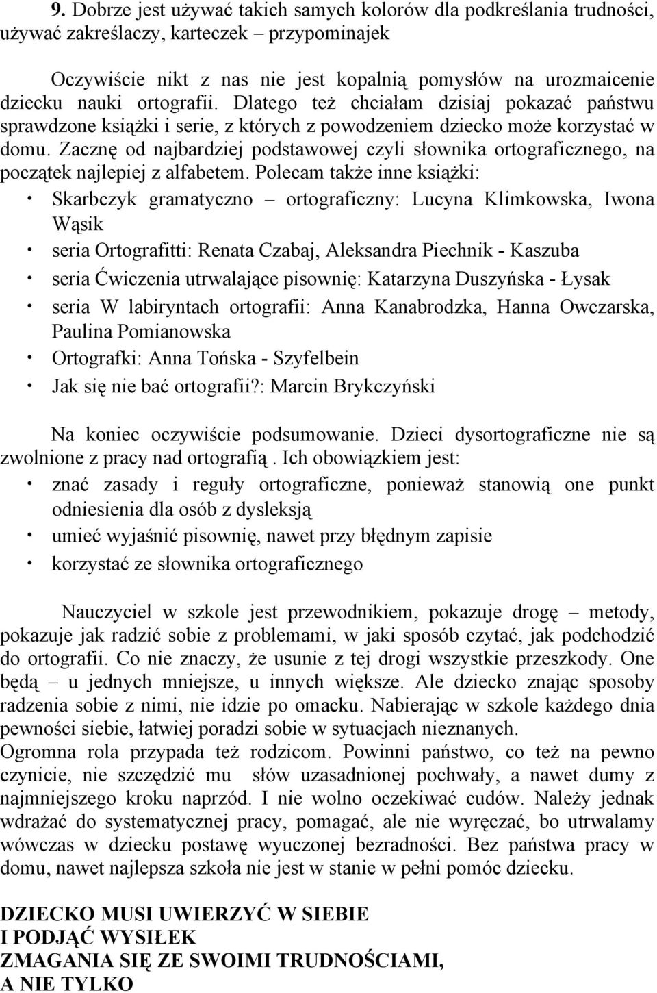 Zacznę od najbardziej podstawowej czyli słownika ortograficznego, na początek najlepiej z alfabetem.