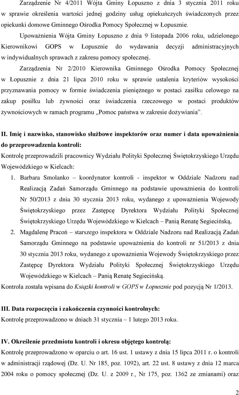 Upoważnienia Wójta Gminy Łopuszno z dnia 9 listopada 2006 roku, udzielonego Kierownikowi GOPS w Łopusznie do wydawania decyzji administracyjnych w indywidualnych sprawach z zakresu pomocy społecznej.