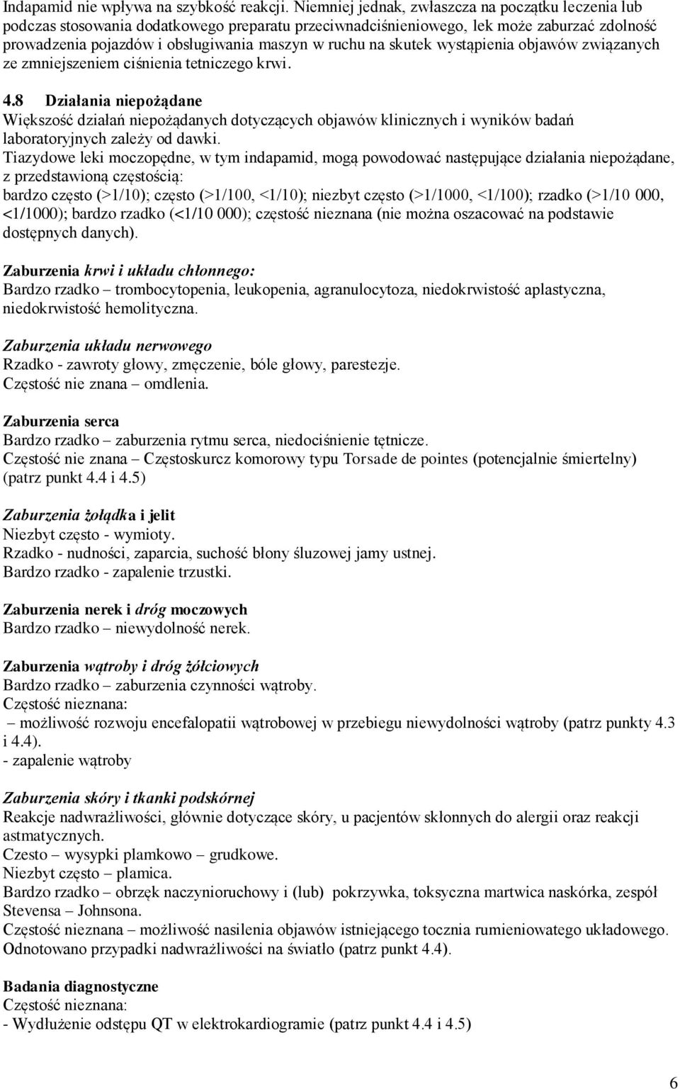 skutek wystąpienia objawów związanych ze zmniejszeniem ciśnienia tetniczego krwi. 4.