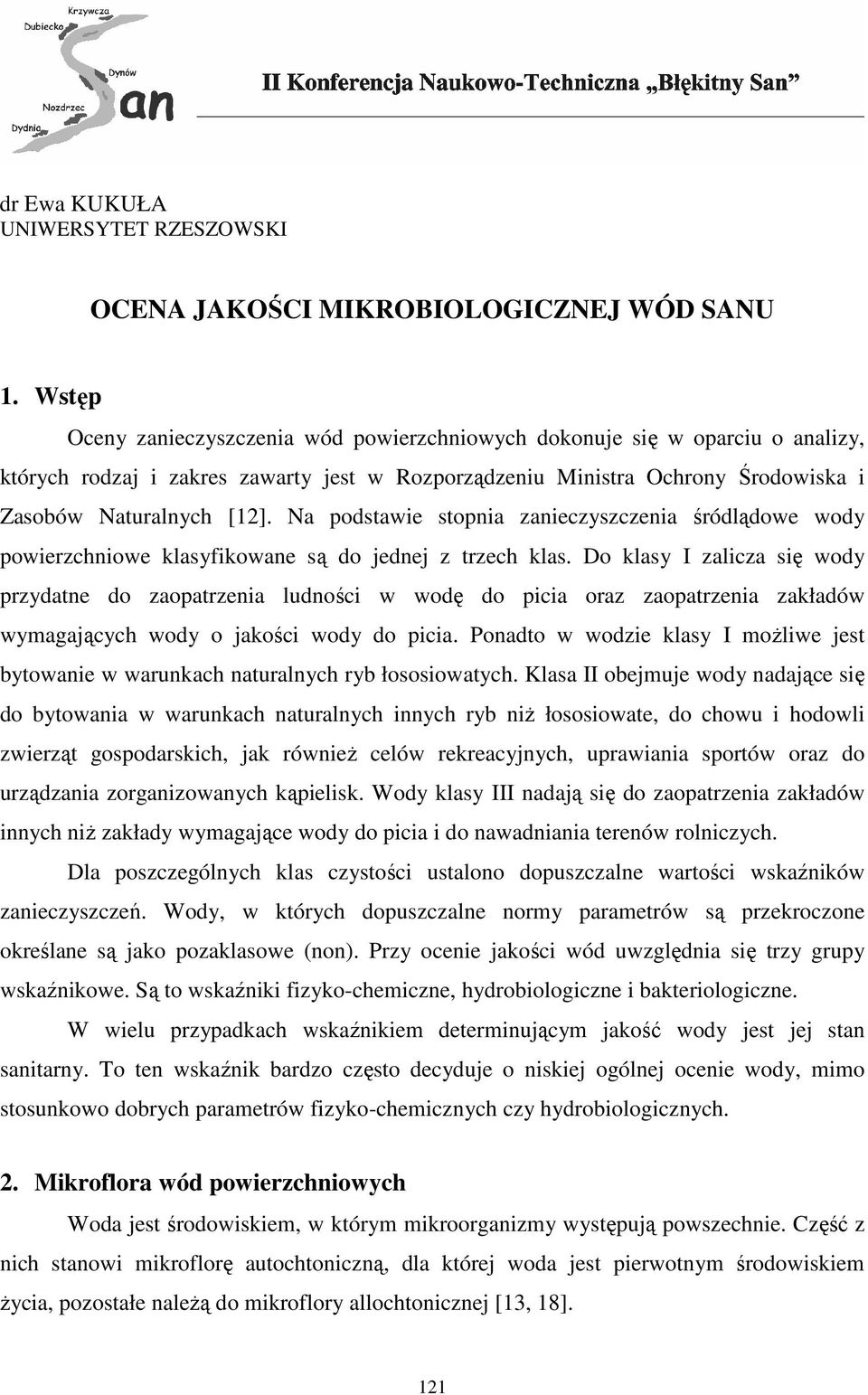 Na podstawie stopnia zanieczyszczenia śródlądowe wody powierzchniowe klasyfikowane są do jednej z trzech klas.