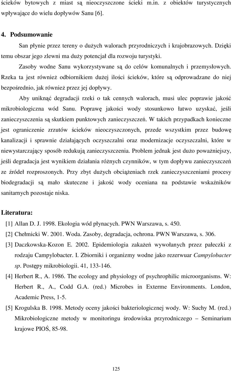 Zasoby wodne Sanu wykorzystywane są do celów komunalnych i przemysłowych.