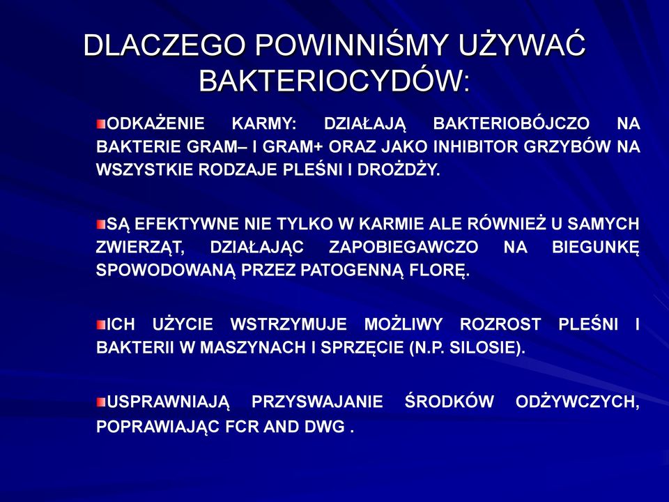 SĄ EFEKTYWNE NIE TYLKO W KARMIE ALE RÓWNIEŻ U SAMYCH ZWIERZĄT, DZIAŁAJĄC ZAPOBIEGAWCZO NA BIEGUNKĘ SPOWODOWANĄ PRZEZ