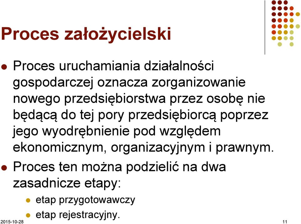 przedsiębiorcą poprzez jego wyodrębnienie pod względem ekonomicznym, organizacyjnym i