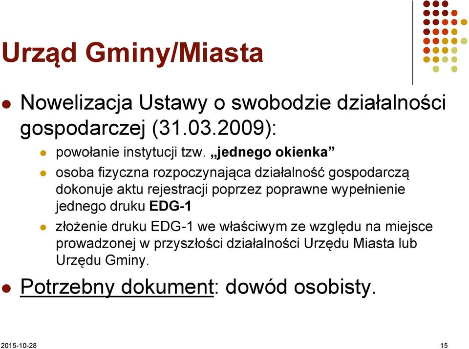 jednego okienka osoba fizyczna rozpoczynająca działalność gospodarczą dokonuje aktu rejestracji poprzez