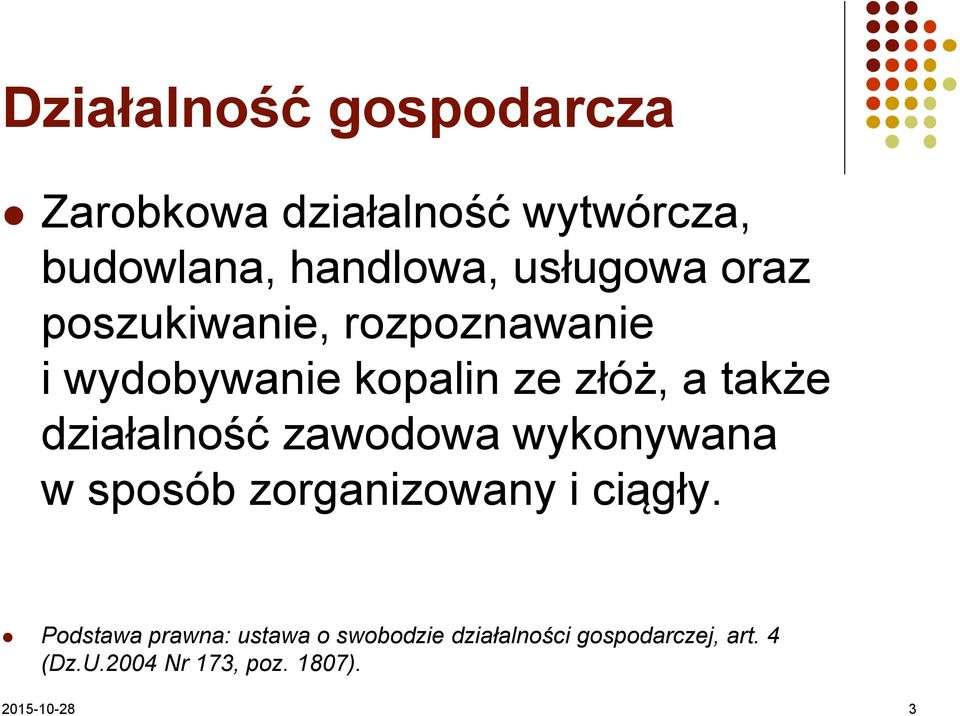 działalność zawodowa wykonywana w sposób zorganizowany i ciągły.