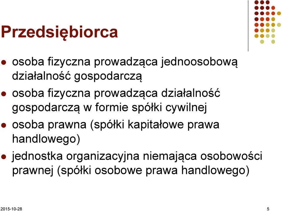 spółki cywilnej osoba prawna (spółki kapitałowe prawa handlowego) jednostka