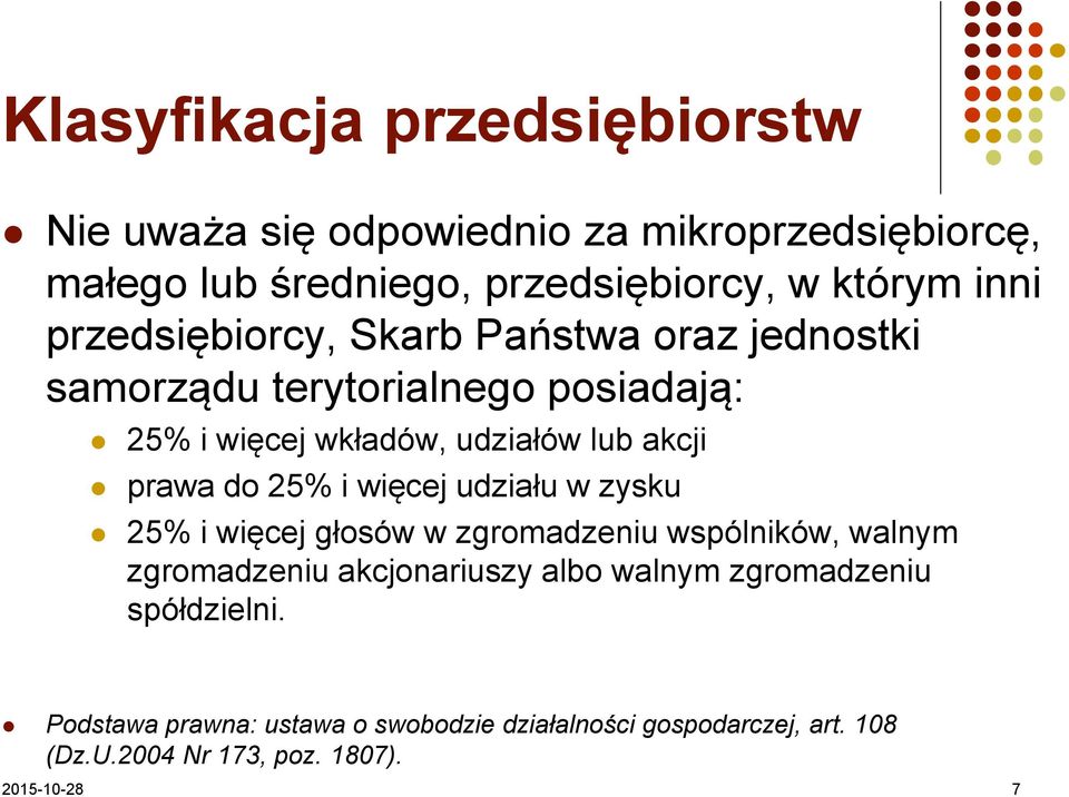 25% i więcej udziału w zysku 25% i więcej głosów w zgromadzeniu wspólników, walnym zgromadzeniu akcjonariuszy albo walnym